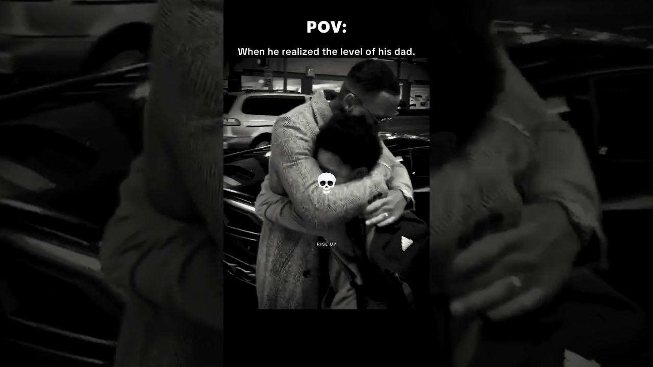 When he realized the level of his dad.