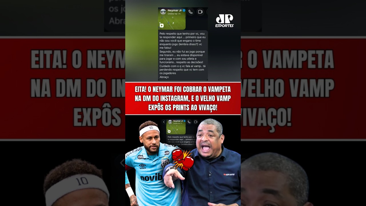 EITA! NEYMAR MANDA MENSAGEM A VAMPETA, QUE TIRA PRINT E EXPÕE AO VIVO NO BATE-PRONTO!