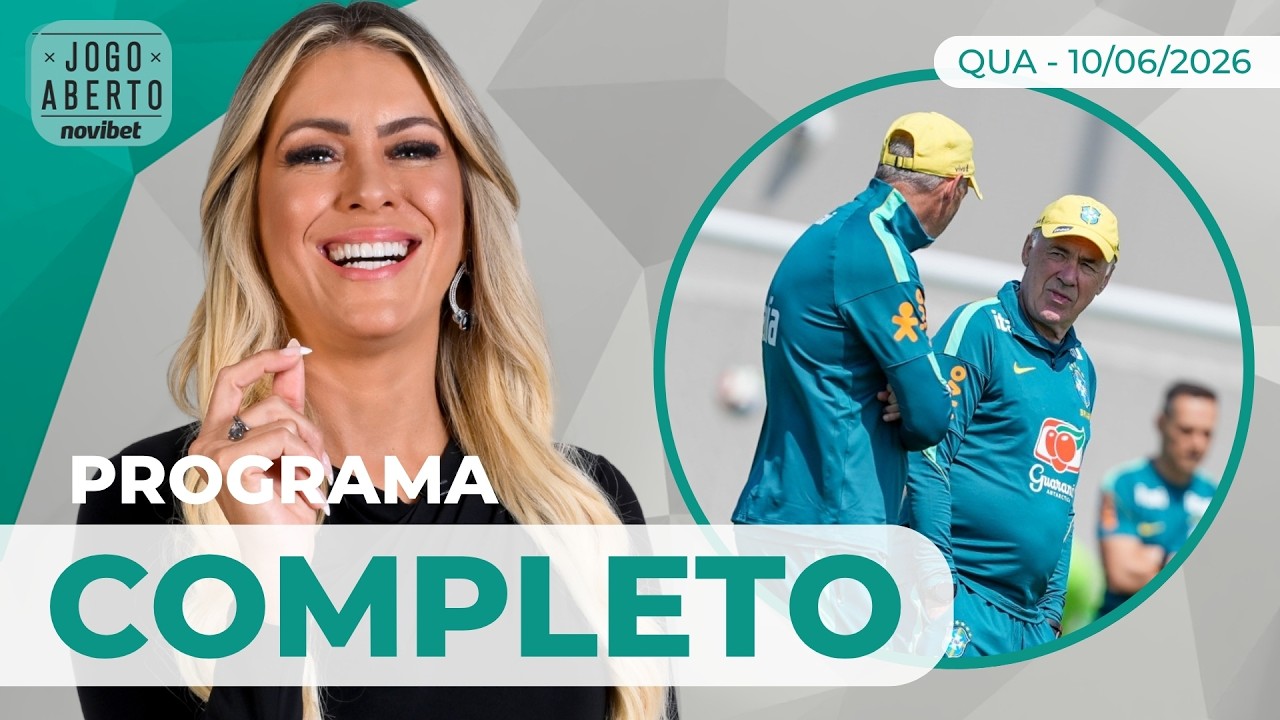 [AO VIVO] JOGO ABERTO NOVIBET DEBATE TRABALHO DE ANCELOTTI À FRENTE DA SELEÇÃO - 10/06/2026