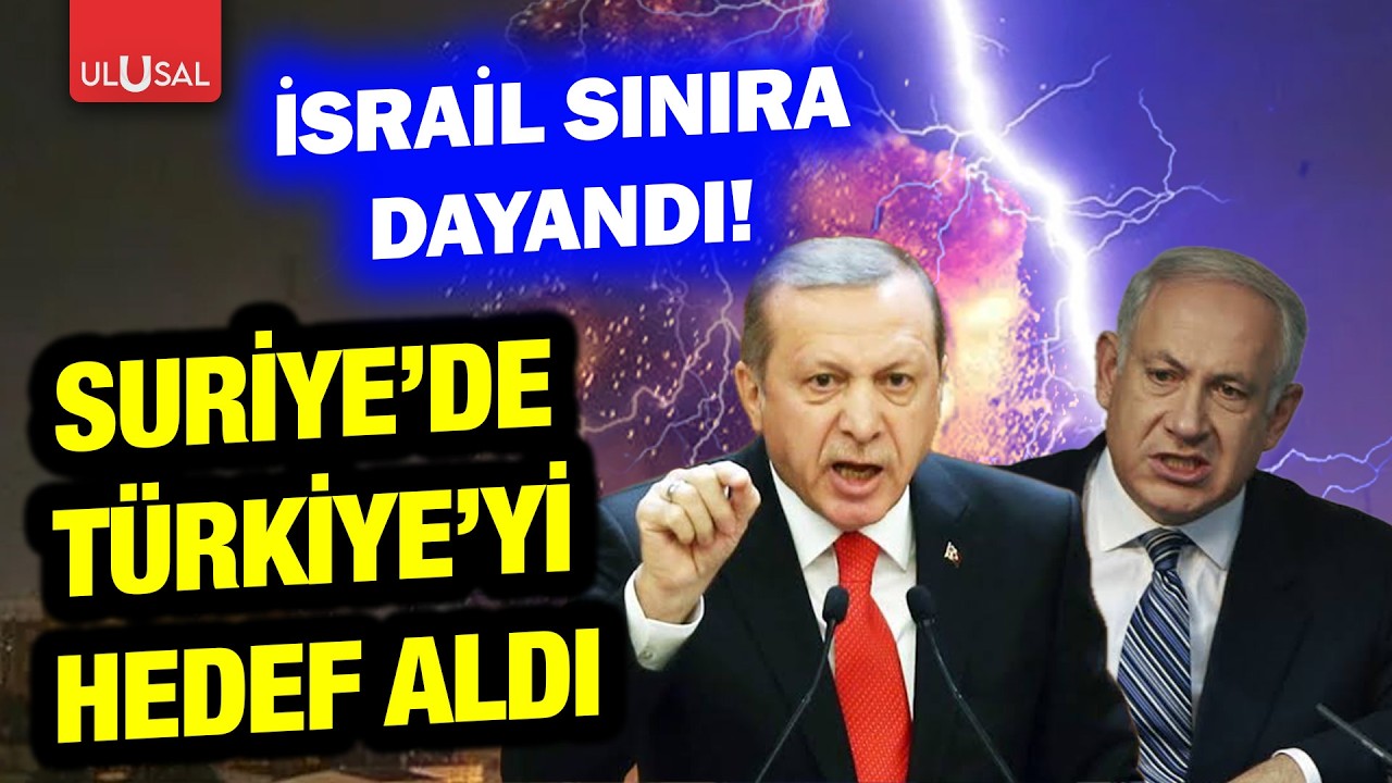 İsrail Türkiye sınırına geldi! Netanyahu Suriye'de açıkça Türkiye'yi hedef aldı