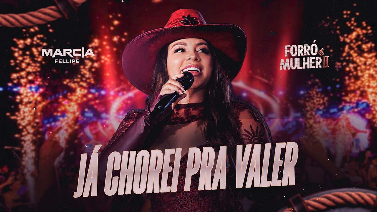 Márcia Fellipe - Já Chorei Pra Valer ( Só Pensando em Você )  - Forró e Mulher II