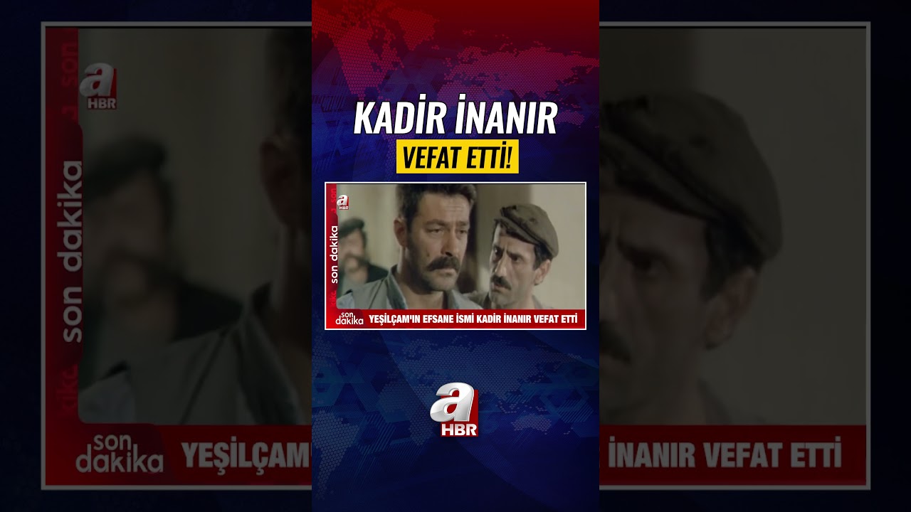 Kadir İnanır 77 Yaşında Vefat Etti! | A Haber