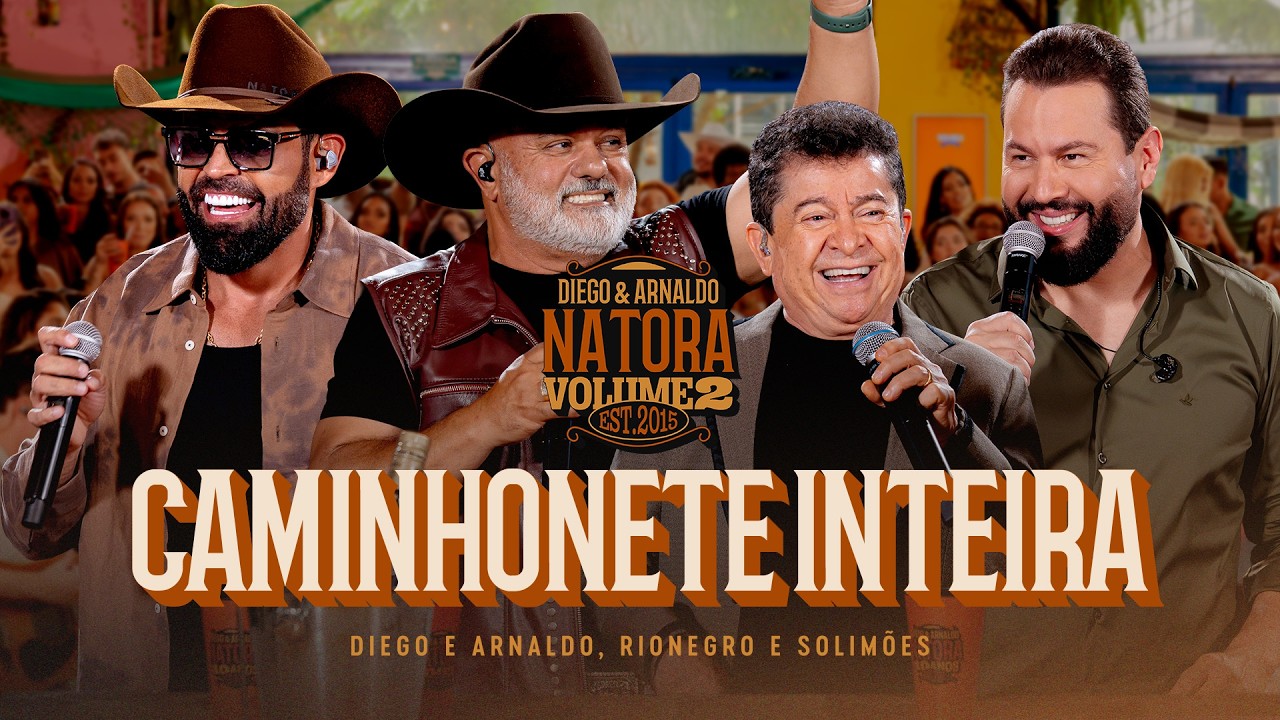 Diego e Arnaldo part. Rionegro e Solimões - Caminhonete Inteira (NATORA)