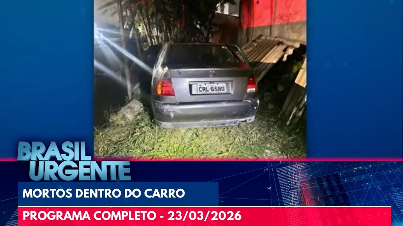 Primos encontrados mortos dentro do carro | BRASIL URGENTE | PROGRAMA COMPLETO - 23/03/2026