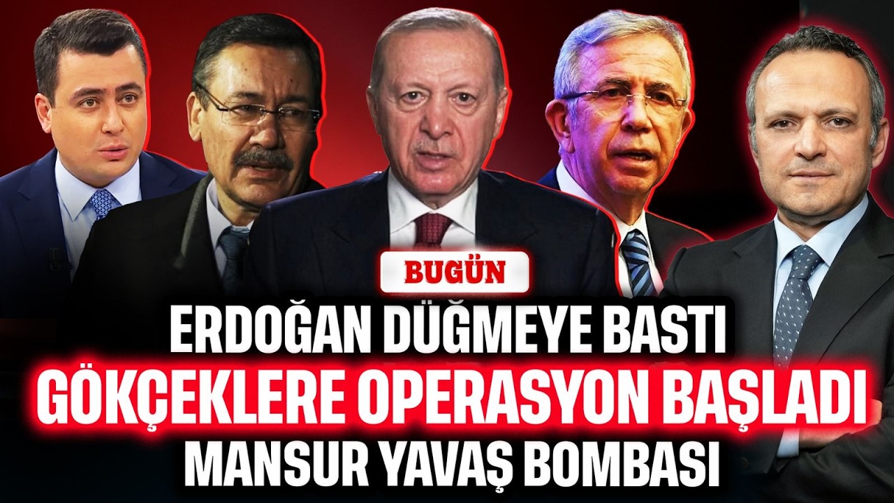 Gökçeklere operasyon başladı! Erdoğan düğmeye bastı. Mansur Yavaş bombası | BUGÜN