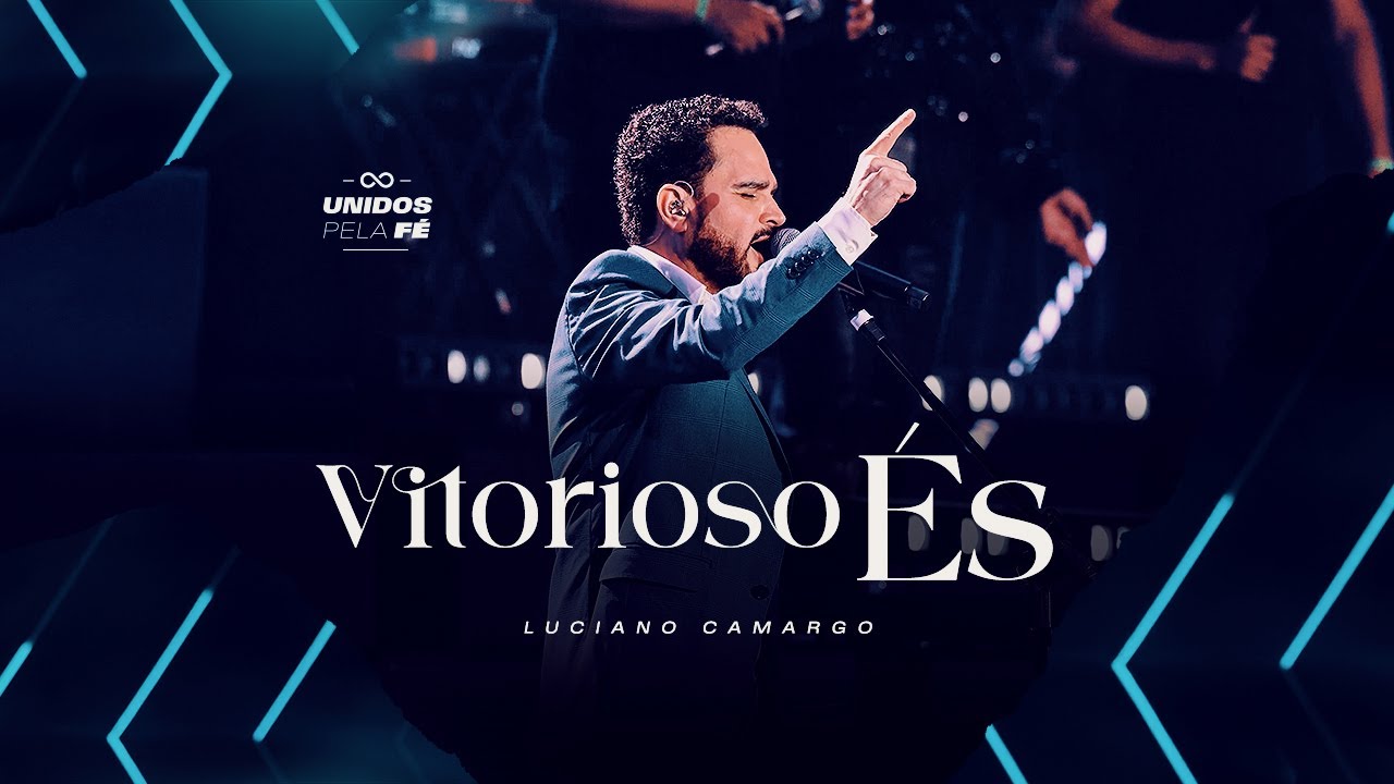 Luciano Camargo - Vitorioso És | UNIDOS PELA FÉ Ao Vivo [Vídeo Oficial]