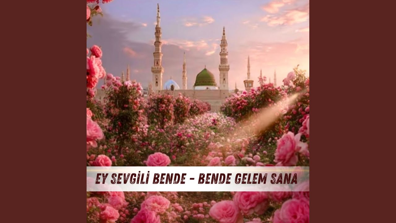 Ey Sevgili Bende (Bende Gelem Sana)