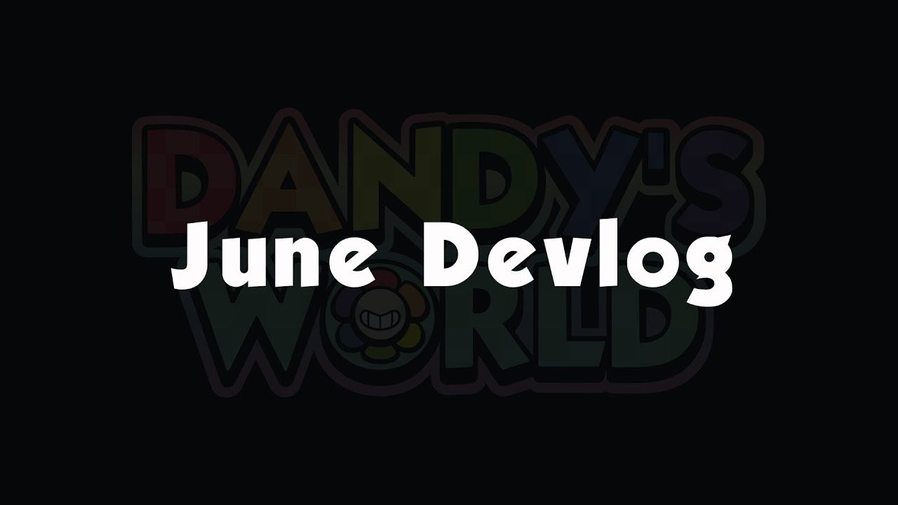 June Devlog 🔧 | Dandy’s World