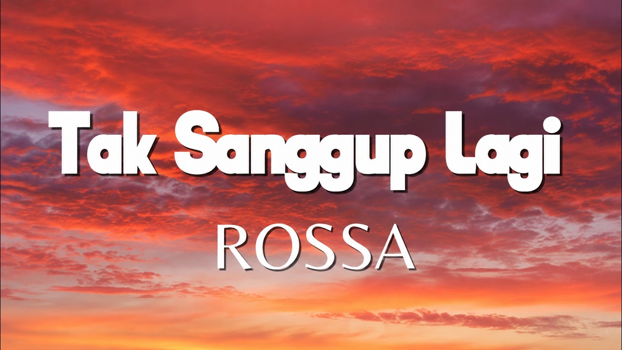 Tak Sanggup Lagi - Rossa - Lirik Lagu