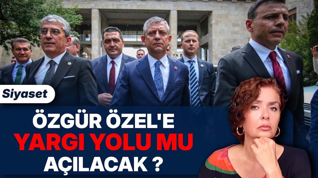 ÖZGÜR ÖZEL'E YARGI YOLU MU AÇILACAK ?