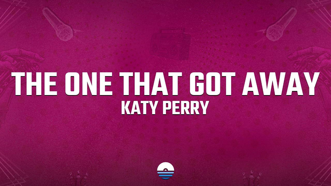 Katy Perry - The One That Got Away (Lyrics) "in another life i would be your girl"