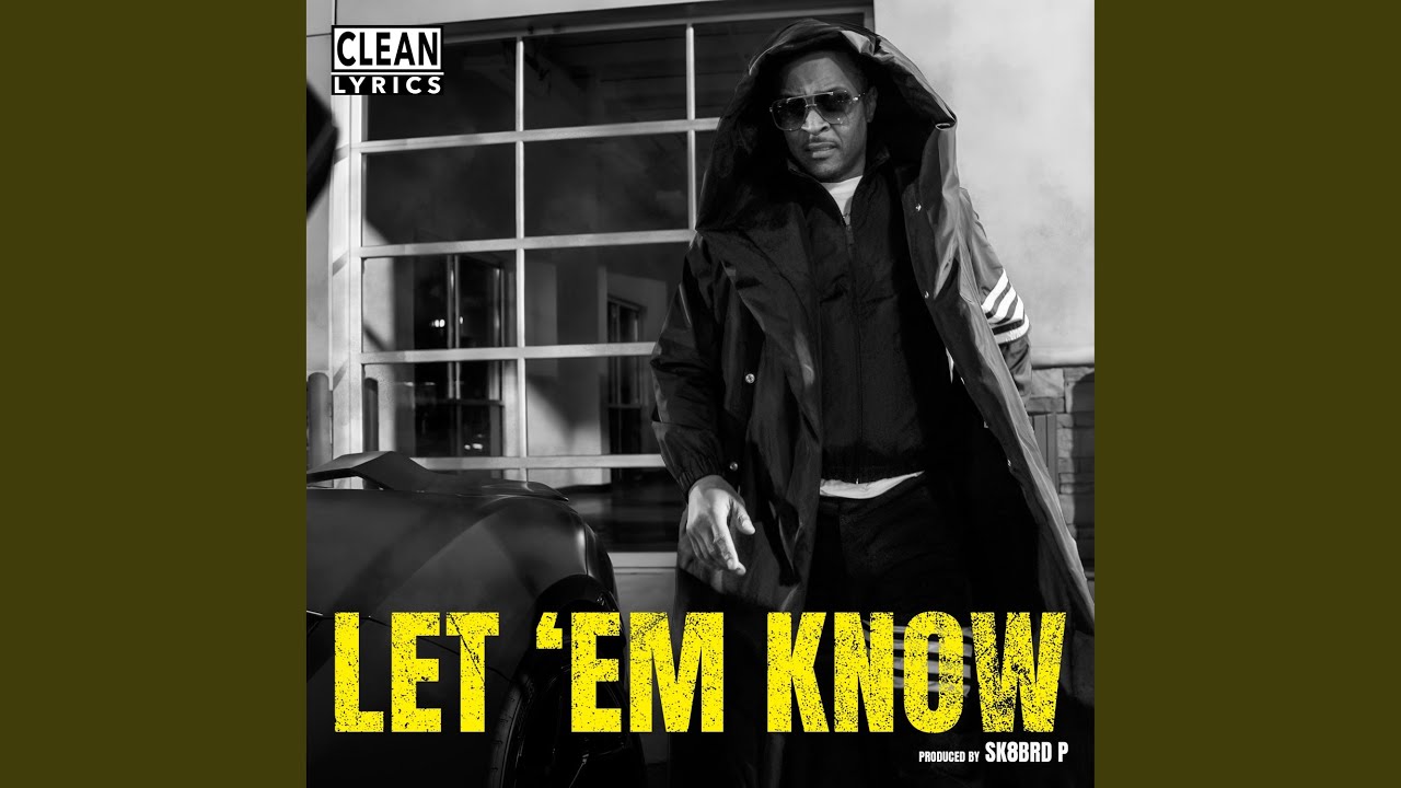 LET 'EM KNOW - Published by T.I. - Topic