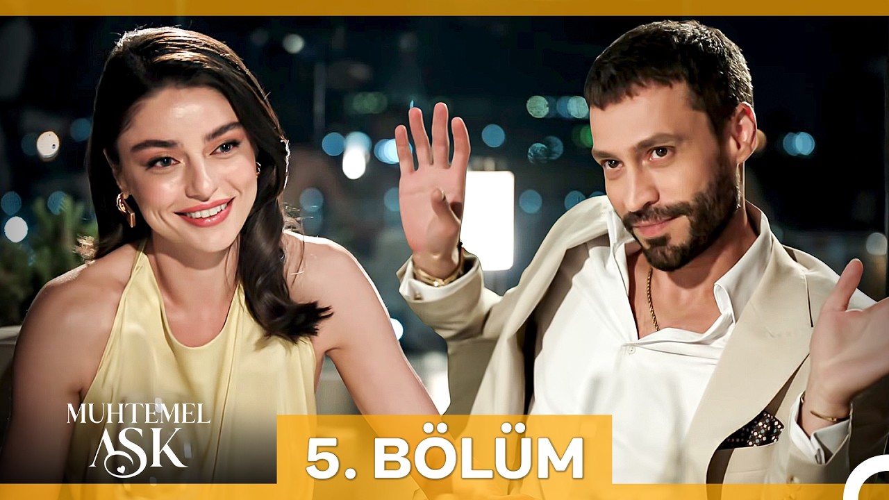 Muhtemel Aşk 5. Bölüm