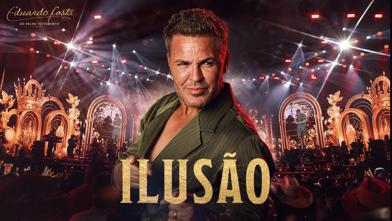 Eduardo Costa – Ilusão (Ao Vivo) | Eduardo Costa do Velho Testamento