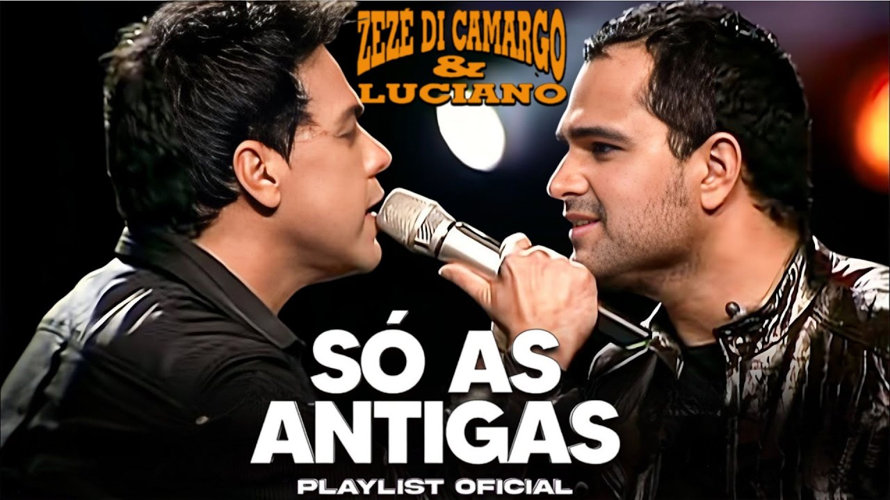 ZEZE DI CAMARGO & LUCIANO - AS MELHORES - SÓ AS ANTIGAS ROMANTICAS