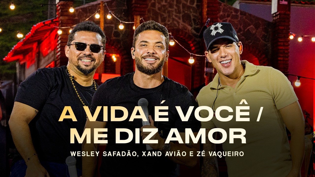 Wesley Safadão, Xand Avião e Zé Vaqueiro - A Vida É Você / Me Diz Amor - Meu Forró É Mundo