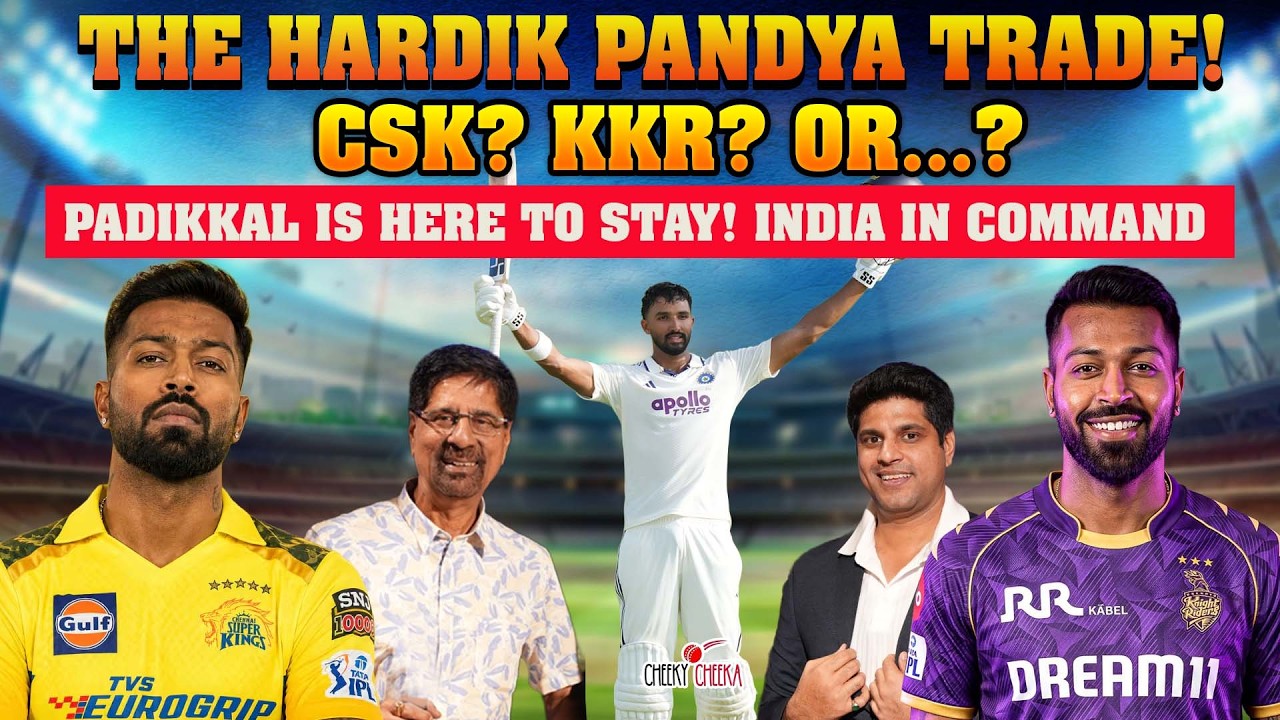 THE HARDIK PANDYA TRADE! CSK? KKR? OR...? | PADIKKAL IS HERE TO STAY! INDIA IN COMMAND