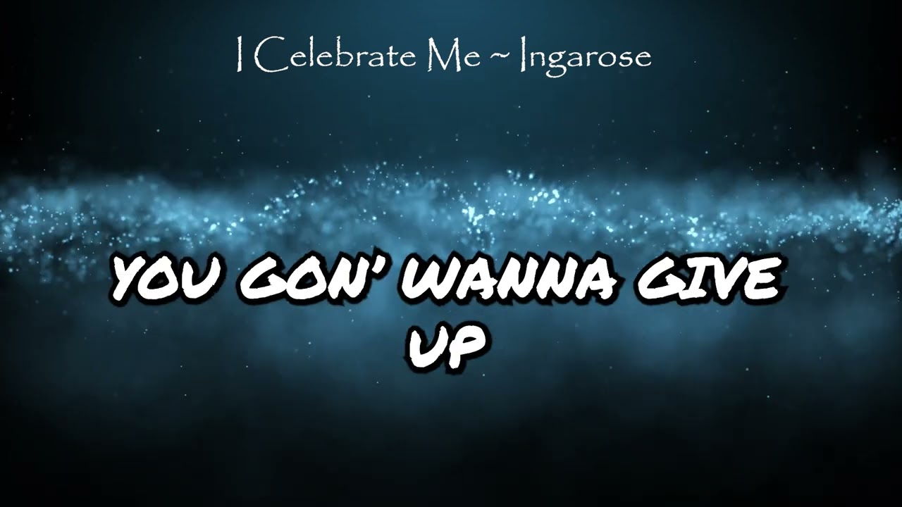 INGAROSE ~ I CELEBRATE ME LYRICS