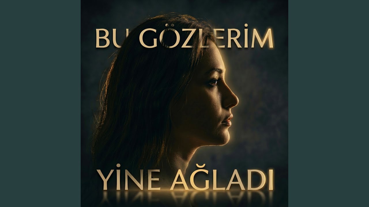 Bu Gözlerim Yine Ağladı