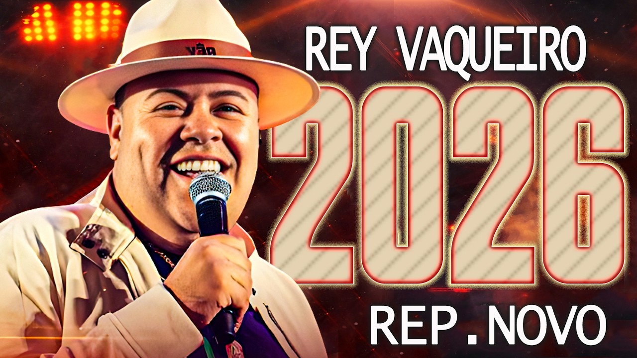 REY VAQUEIRO RÉVEILLON 2026 - REY VAQUEIRO JULHO 2026 - REY VAQUEIRO CD DE PAREDÃO 2026