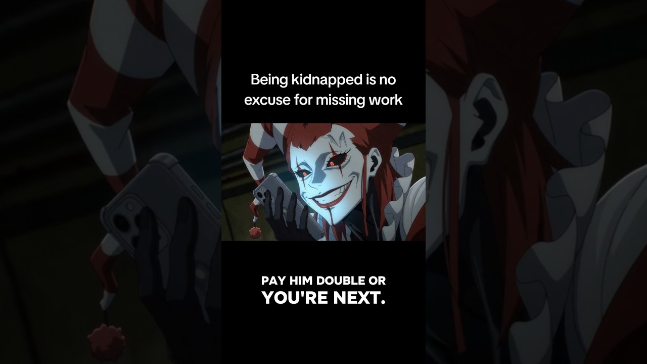 Being kidnapped is no excuse for missing work #Clown #FYP #anime #funny #original