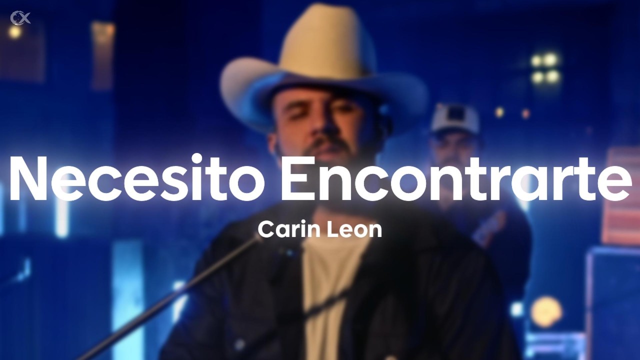 Necesito Encontrarte - Carin Leon (Letra)