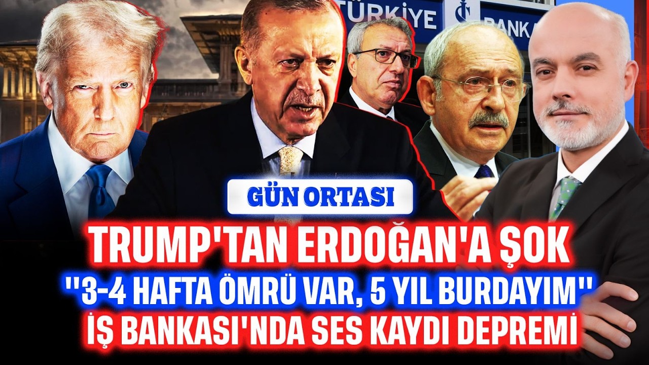 Trump'tan Erdoğan'a şok... "3-4 hafta ömrü var, 5 yıl burdayım" İş Bankası'nda ses kaydı depremi