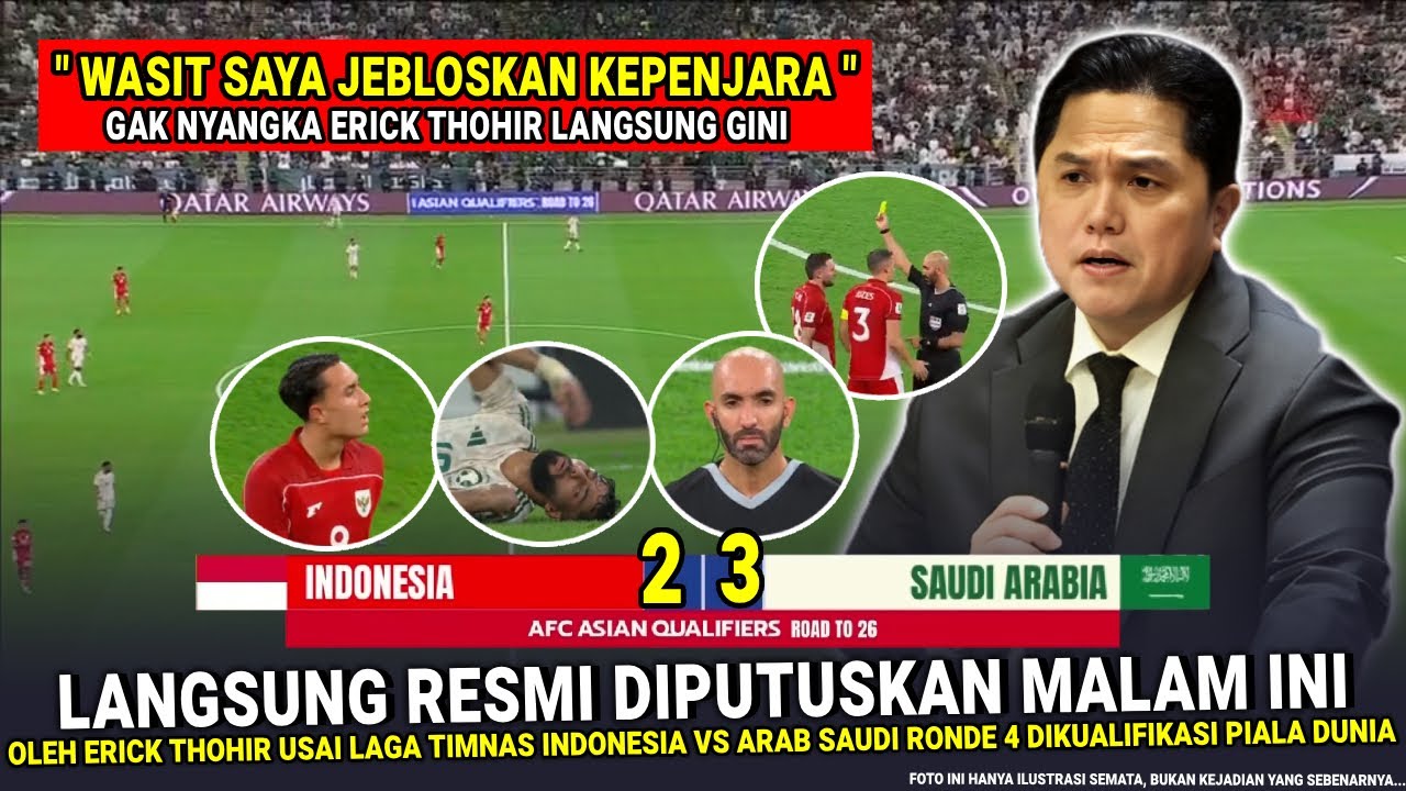 🔴 KEPUTUSAN MENGEJUTKAN & SANGAT GILA Erick Thohir !! Hasil Akhir 2-3 Timnas Indonesia Vs Arab Saudi