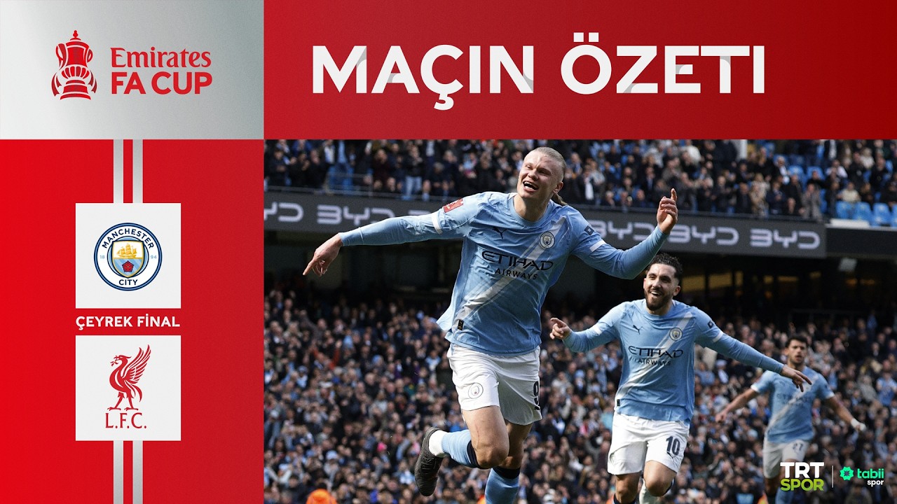 FA Cup Çeyrek Final | Manchester City - Liverpool (Özet)