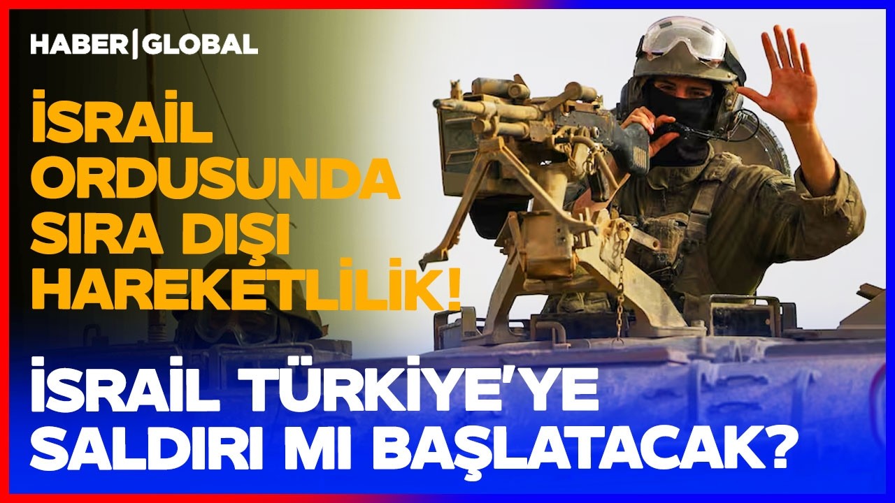 İSRAİL TÜRKİYE'YE Mİ SALDIRACAK! İsrail Ordusunda Sıra Dışı Hareketlilik!