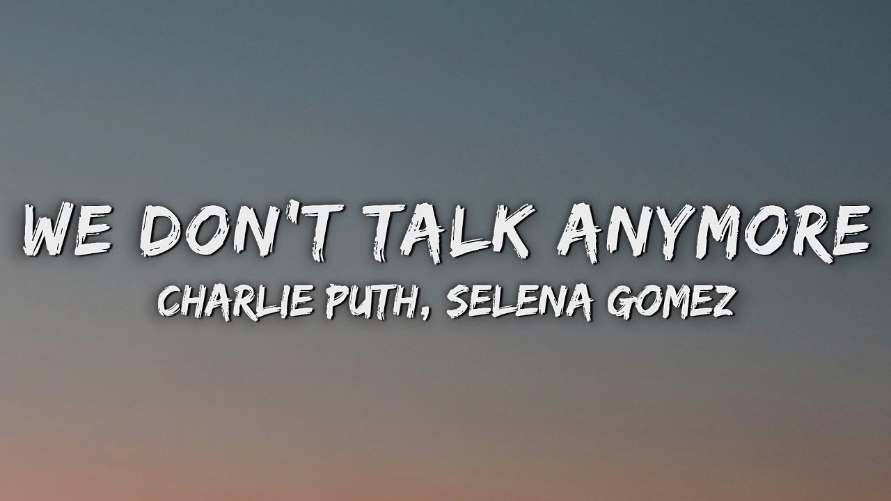 Charlie Puth - We Don't Talk Anymore (Lyrics) feat. Selena Gomez