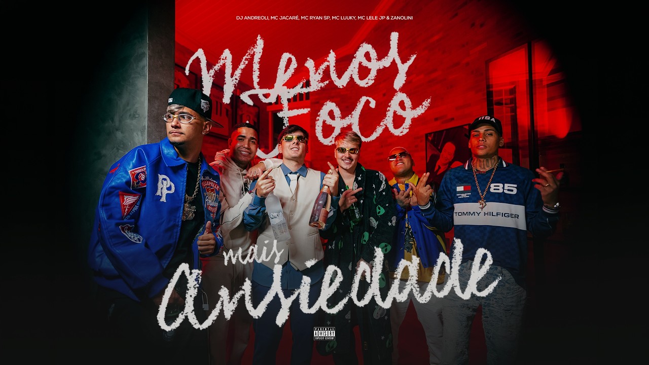 MENOS FOCO MAIS ANSIEDADE (CE TÁ NERVOSA) [OFICIAL VIDEO] Andreoli,Jacare,Lele Jp,Ryan Sp,Luuky,Zano