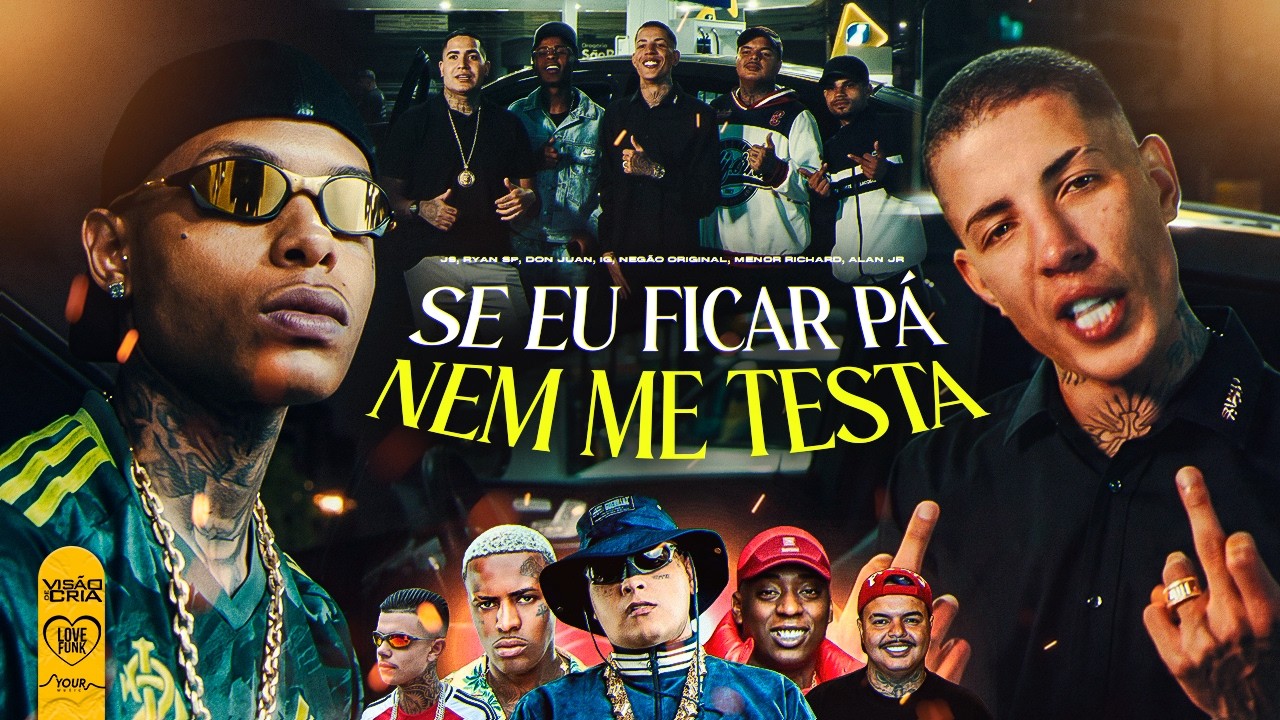 SE EU FICAR PÁ NEM ME TESTA - MCs J9, Ryan SP, Don Juan, IG, Negão Original, Menor Richard, Alan JR