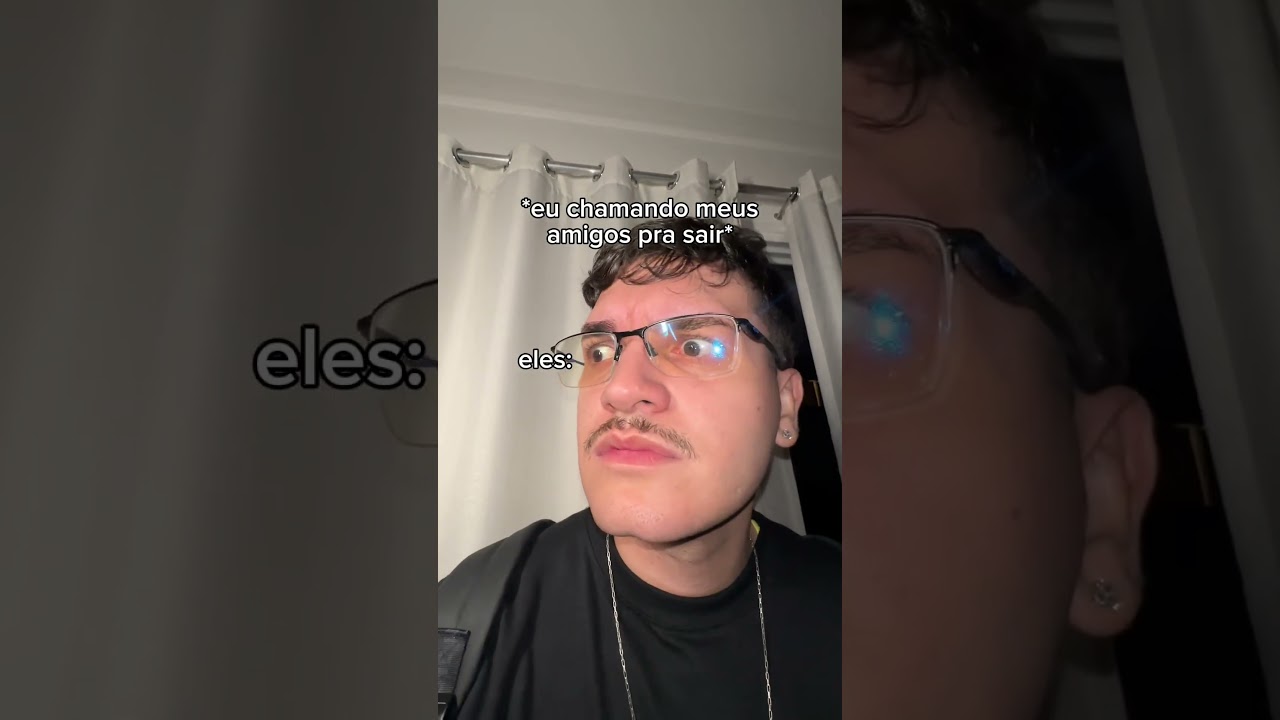 quando eu chamo meus amigos pra sair
