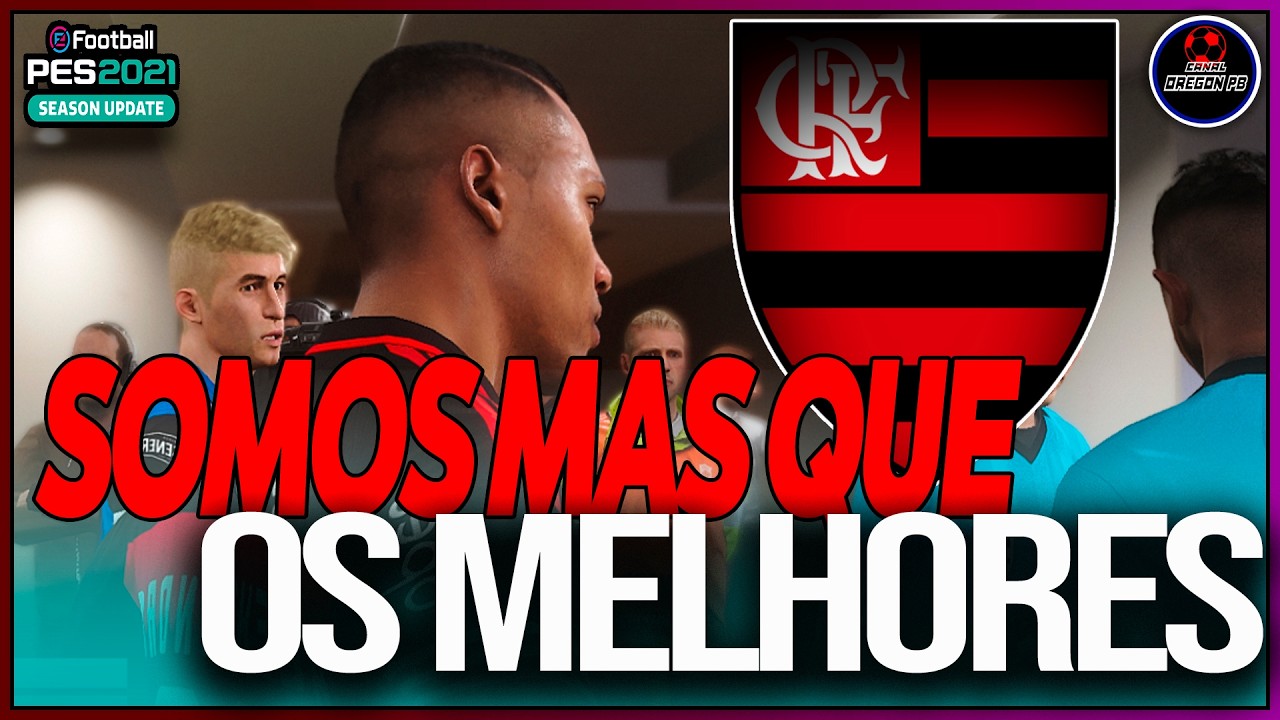 FORTALECEMOS EM CASA O NOSSO TIME CAMPEÃO QUE NÃO DECEPCIONA O FLAMENGO - PES 2021 - PC - OREOGN PB