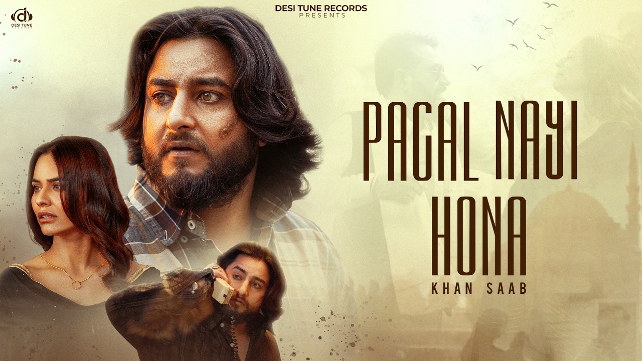 PAGAL NAYI HONA ( FULL VIDEO)  Khan Saab l Fateh Shergill l Kulshan Sandhu l New Song 2026