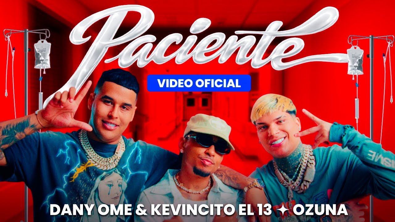  Ozuna ft Dany Ome y Kevincito El 13 - Paciente (Video Oficial)