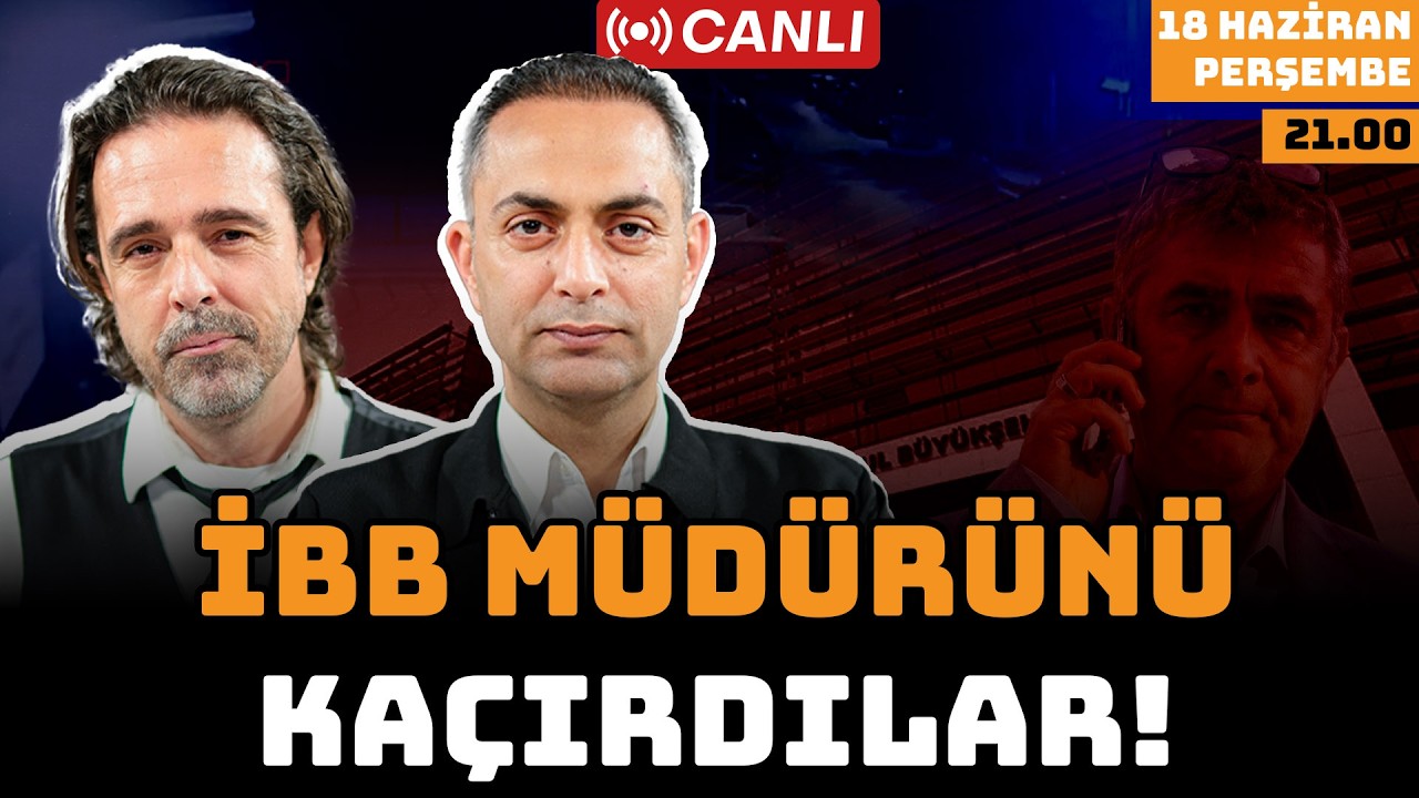 İBB MÜDÜRÜ'NÜ KAÇIRDILAR | Dosya | Canlı | 18 Haziran Perşembe 21:00 | Timur Soykan, Murat Ağırel