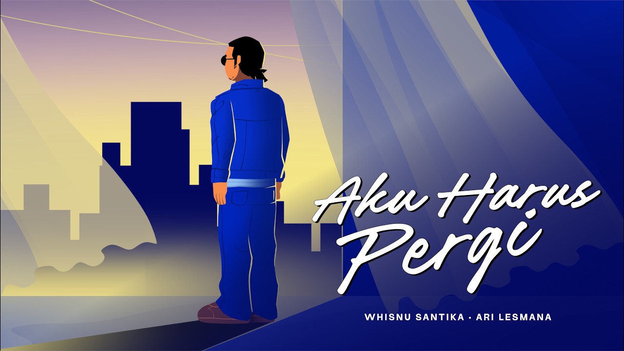 Whisnu Santika, Ari Lesmana - Aku Harus Pergi (Official Lyric Video)