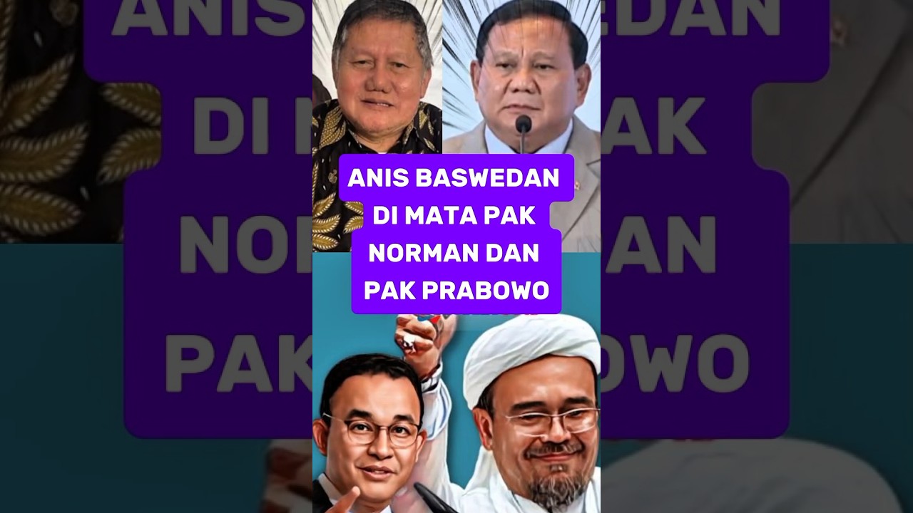 ANIS BASWEDAN DI MATA PAK NORMAN DAN PAK PRABOWO #fypviral #news #trendingshorts #new #indonesia