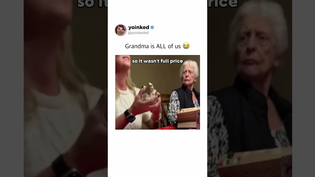 Grandma is ALL of us 😭