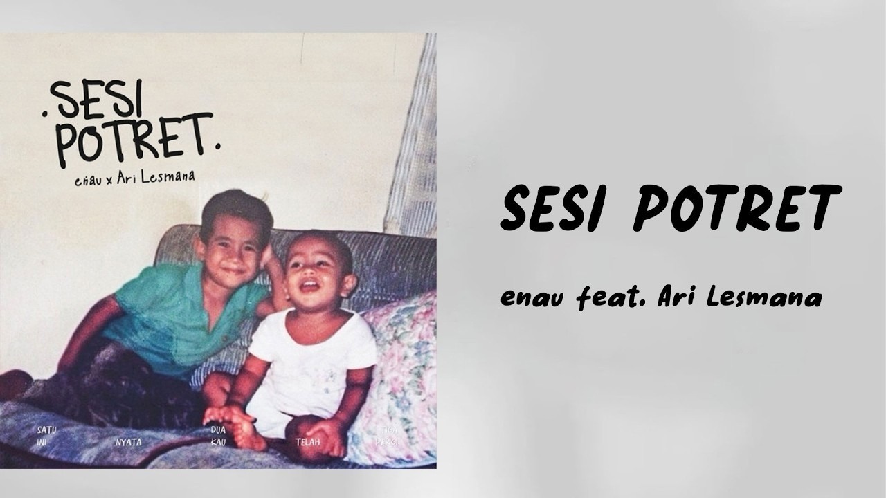 eńau feat. Ari Lesmana - Sesi Potret (LIRIK LAGU)