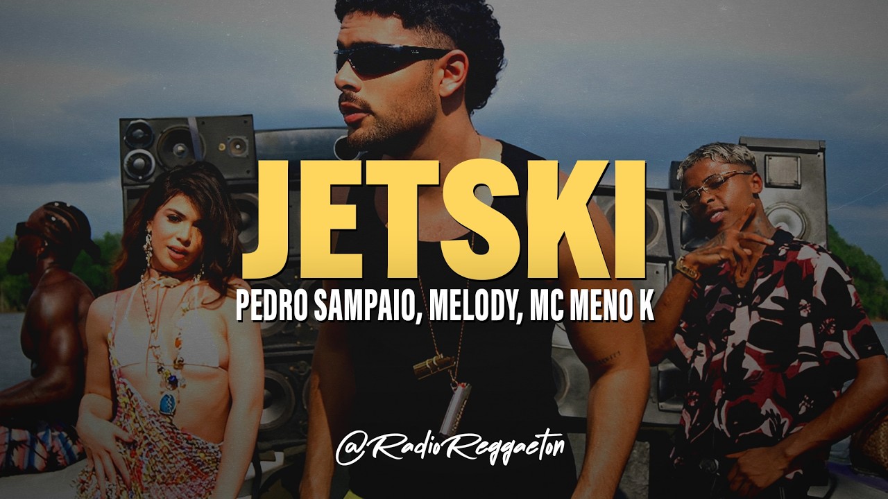 PEDRO SAMPAIO, MC Meno K, Melody - JETSKI (Letra/Lyrics)