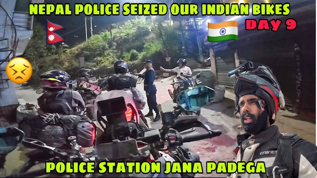 Nepal Police ne apni Indian Bikes Seize kardi 😣 Police station jana padega 😰 Big Problem