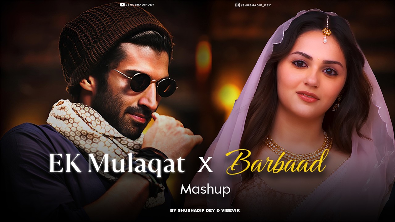 EK Mulaqat x Barbaad - Mashup (Full Version) | Ishq | Jubin Nautiyal | Arijit Singh | Latest 4K Mix