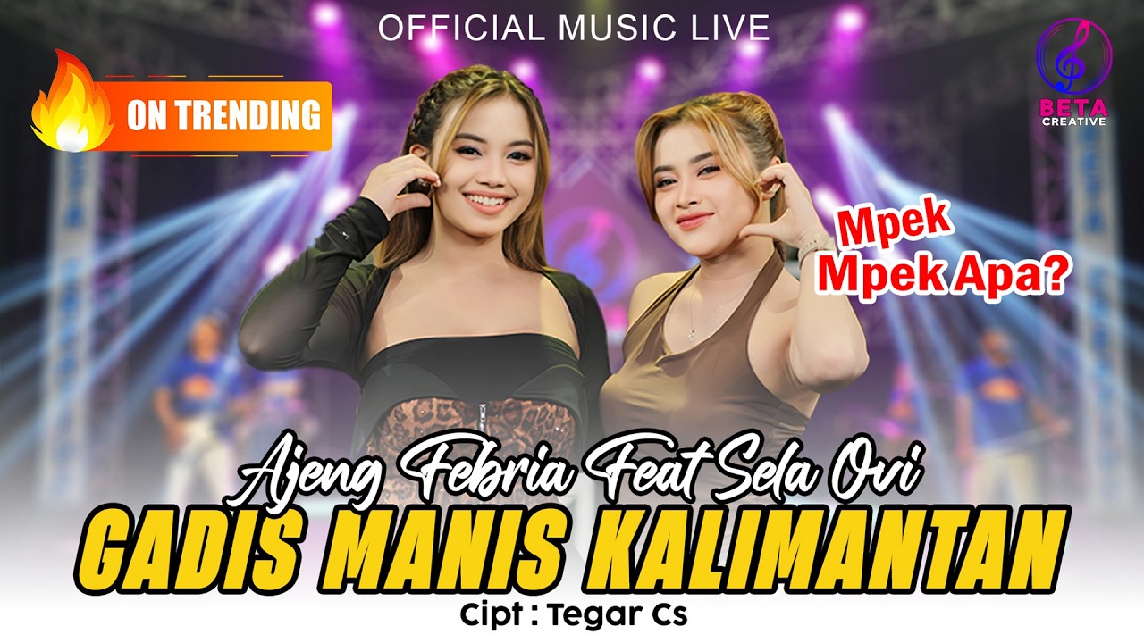 Gadis Manis Kalimantan – Ajeng Febria Ft Sela Ovi  (Official Music Live) l P P apa ?