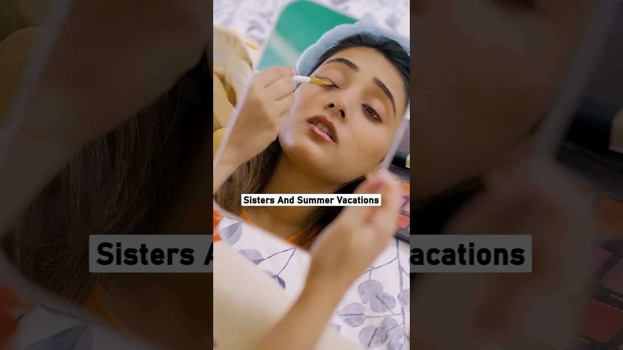 Summer Vacations of Sisters | Every Sister Dua Ever