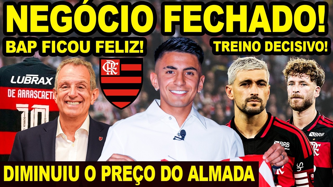 NEGÓCIO FECHADO! FLAMENGO VAI ASSINAR CONTRATO! BAP FICOU FELIZ! ABAIXOU O PREÇO DO THIAGO ALMADA E+