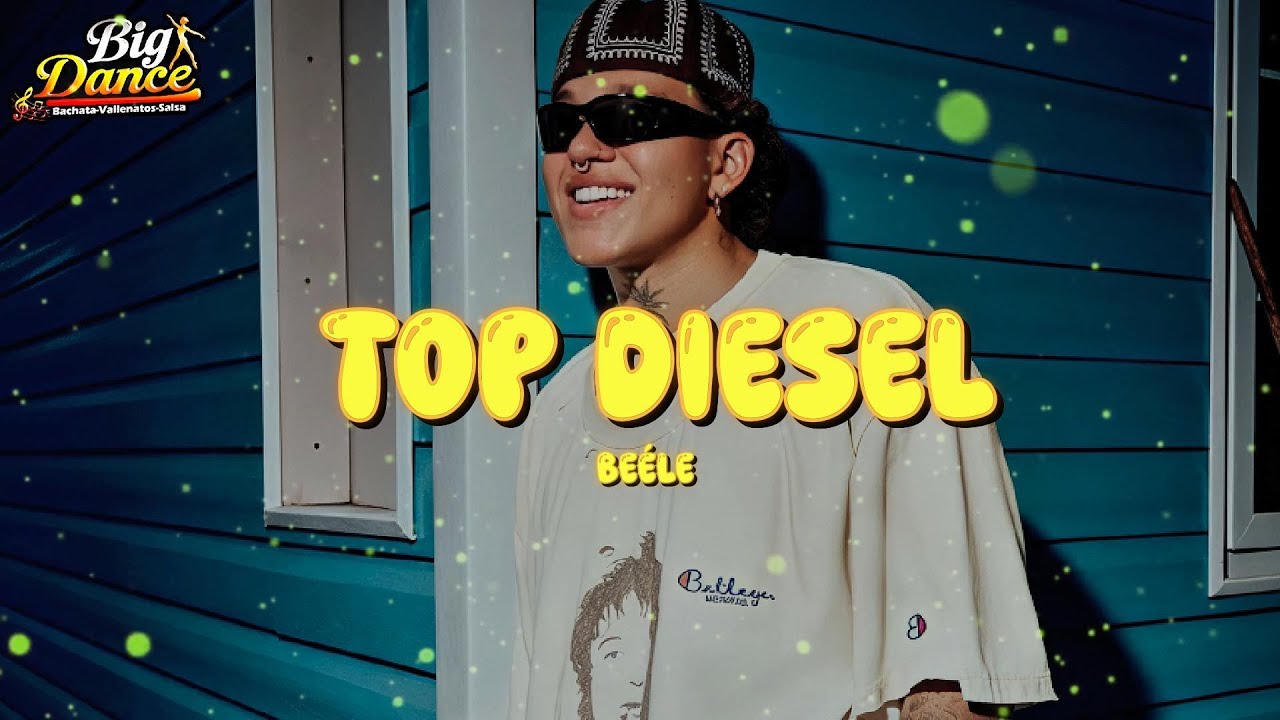 Beéle - top diesel (Letra) - Published by Big Dance