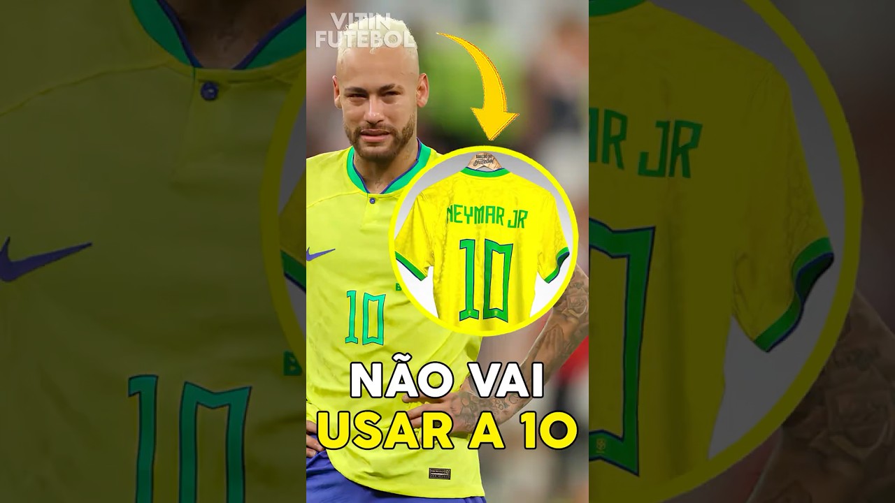 O NEYMAR NÃO VAI USAR A CAMISA 10 NA COPA DO MUNDO